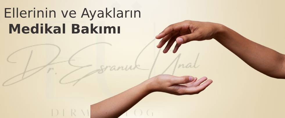Eller ve Ayaklar Medikal Bakım Eller ve Ayaklar Medikal Bakım